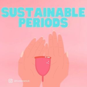 picture of hands holding a menstrual cup with text saying sustainable periods